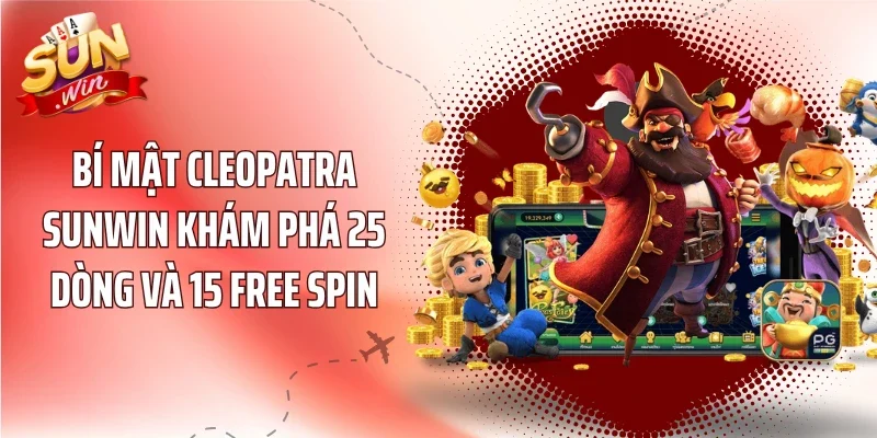 Bí Mật Cleopatra Sunwin Khám Phá 25 Dòng Và 15 Free Spin