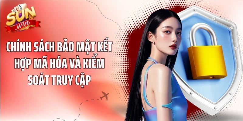 Chính sách bảo mật kết hợp mã hóa và kiểm soát truy cập