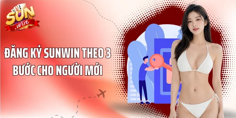 Đăng ký Sunwin theo 3 bước cho người mới