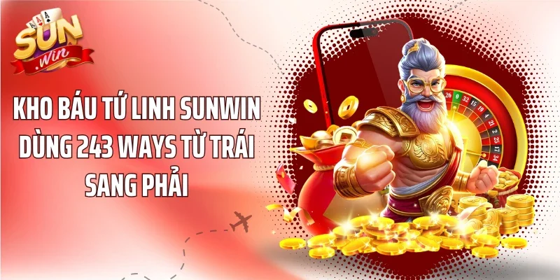 Kho Báu Tứ Linh Sunwin dùng 243 Ways từ trái sang phải