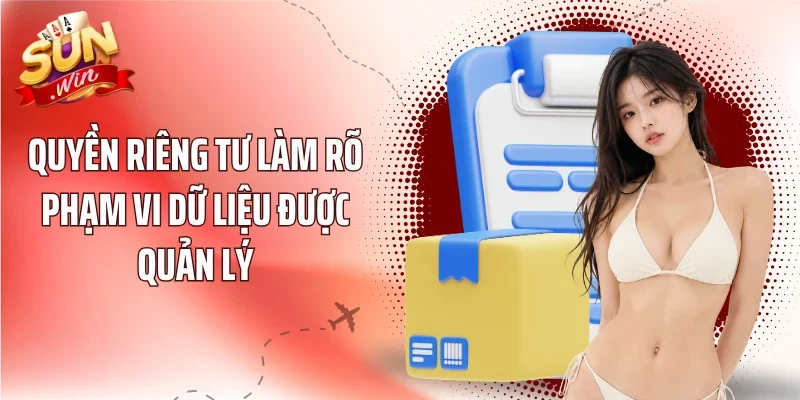 Quyền riêng tư làm rõ phạm vi dữ liệu được quản lý