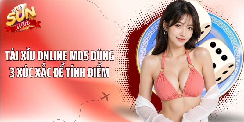 Tài xỉu Online MD5 dùng 3 xúc xắc để tính điểm