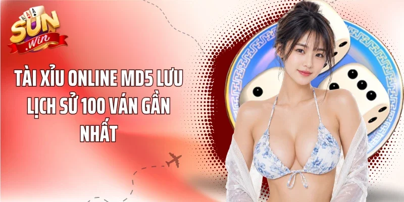 Tài xỉu Online MD5 lưu lịch sử 100 ván gần nhất