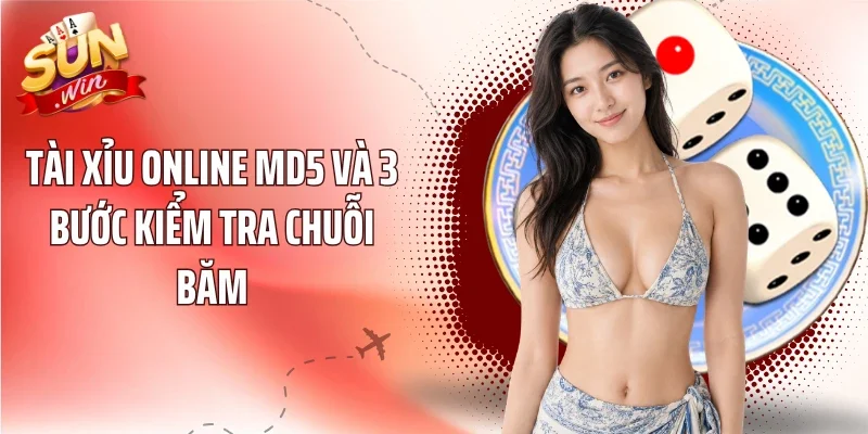 Tài Xỉu Online MD5 Và 3 Bước Kiểm Tra Chuỗi Băm