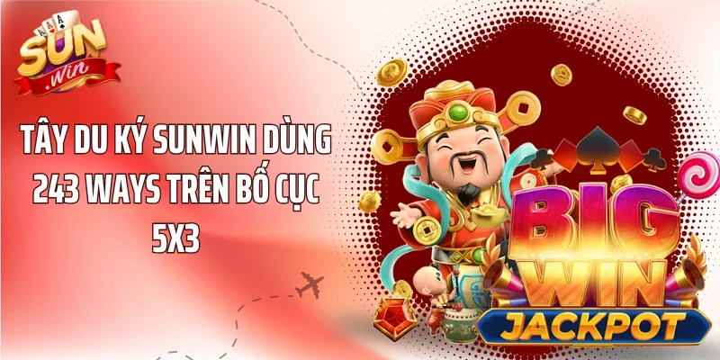 Tây Du Ký Sunwin dùng 243 Ways trên bố cục 5x3
