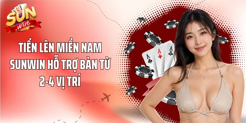 Tiến Lên Miền Nam Sunwin hỗ trợ bàn từ 2-4 vị trí